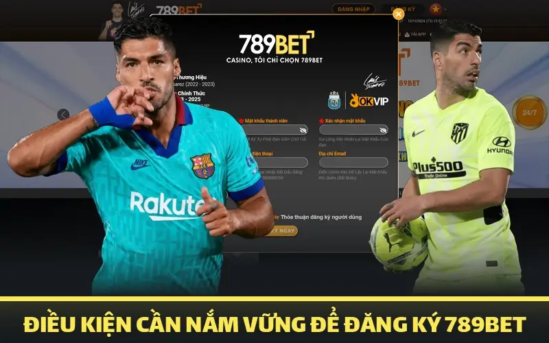 Điều kiện cần nắm vững để đăng ký 789bet