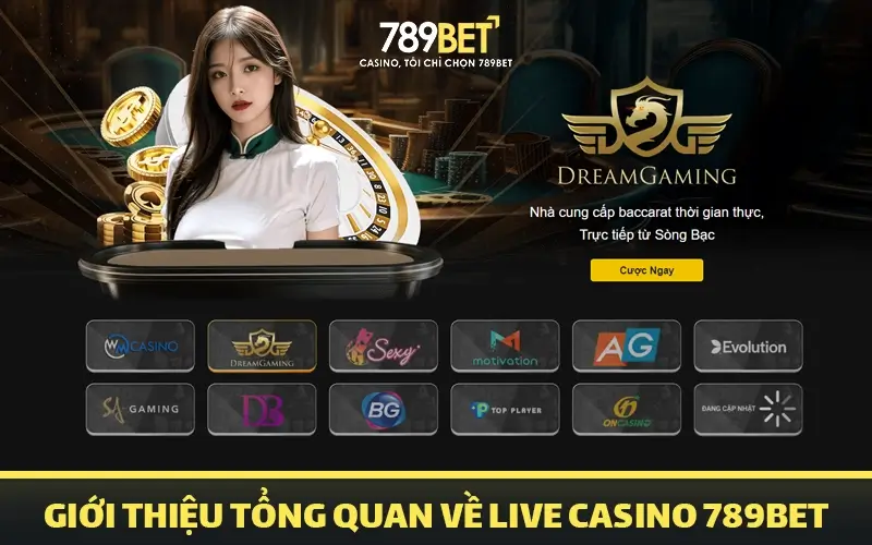 Giới thiệu tổng quan về Live Casino 789bet