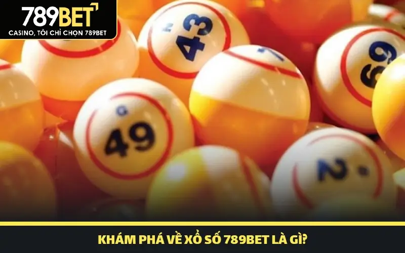 Khám phá đôi nét về xổ số 789bet