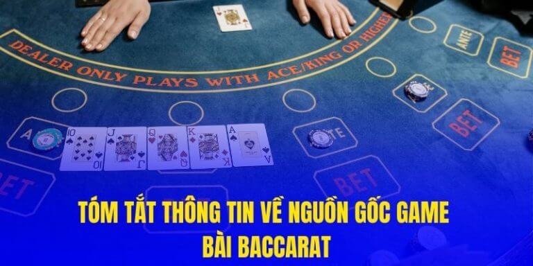 Tóm tắt thông tin về nguồn gốc game bài Baccarat