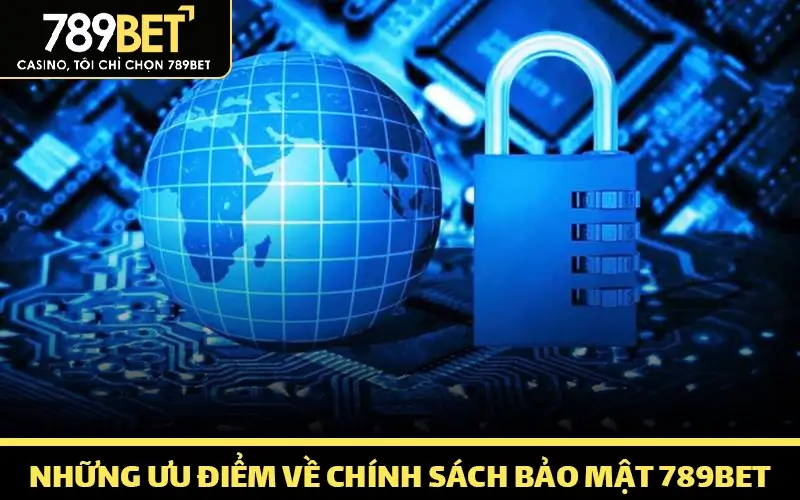 Những ưu điểm về chính sách bảo mật 789bet